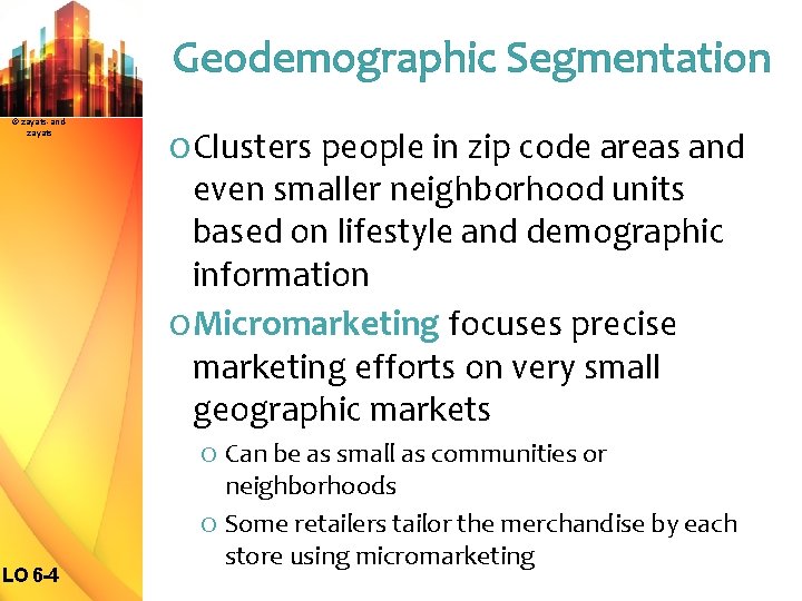 Geodemographic Segmentation © zayats-andzayats O Clusters people in zip code areas and even smaller