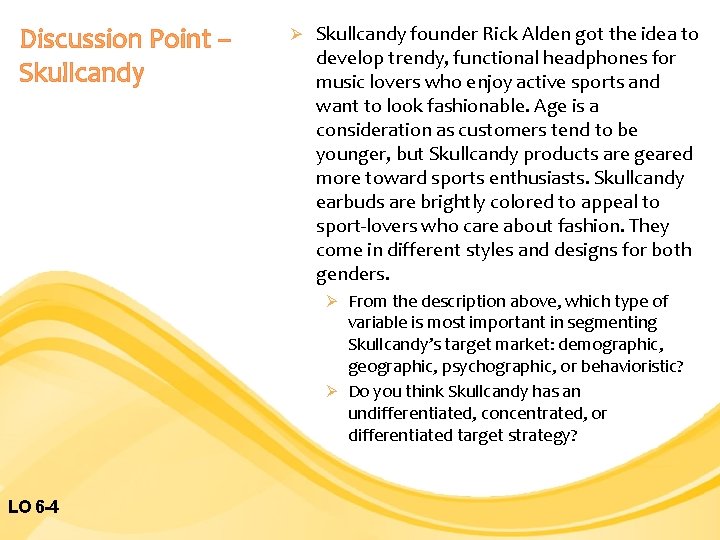 Discussion Point – Skullcandy Ø Skullcandy founder Rick Alden got the idea to develop