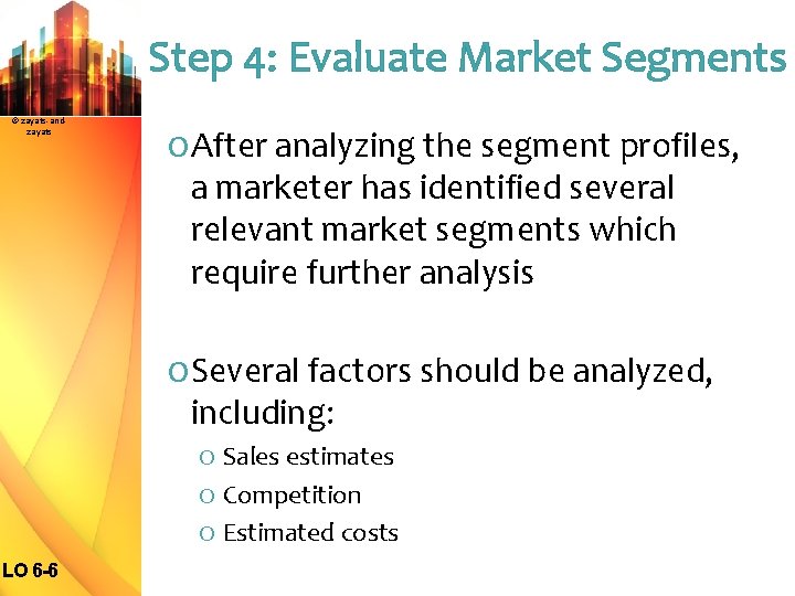 Step 4: Evaluate Market Segments © zayats-andzayats O After analyzing the segment profiles, a