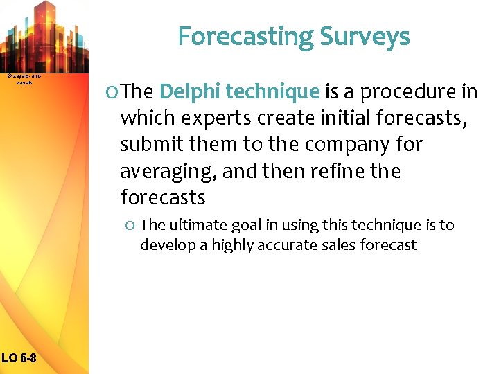 Forecasting Surveys © zayats-andzayats O The Delphi technique is a procedure in which experts