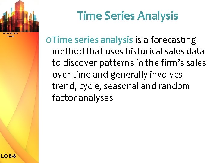 Time Series Analysis © zayats-andzayats O Time series analysis is a forecasting method that