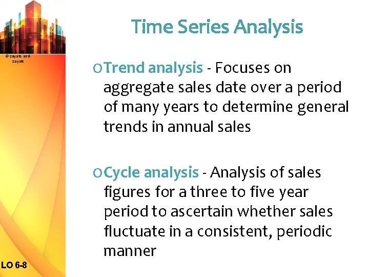 Time Series Analysis © zayats-andzayats O Trend analysis - Focuses on aggregate sales date