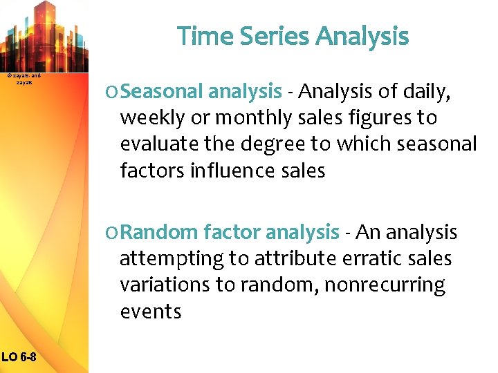 Time Series Analysis © zayats-andzayats O Seasonal analysis - Analysis of daily, weekly or