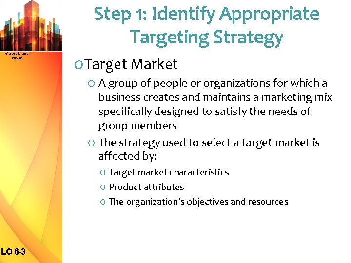Step 1: Identify Appropriate Targeting Strategy © zayats-andzayats O Target Market O A group