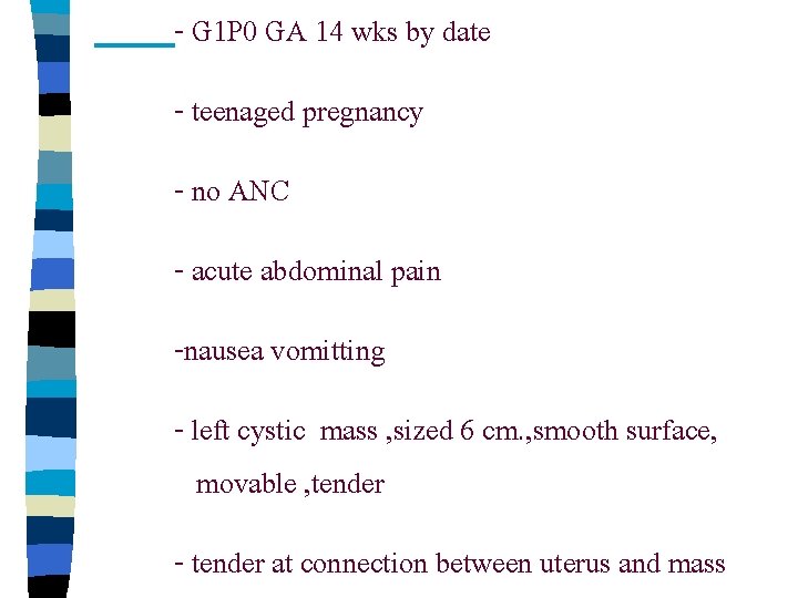 - G 1 P 0 GA 14 wks by date - teenaged pregnancy -