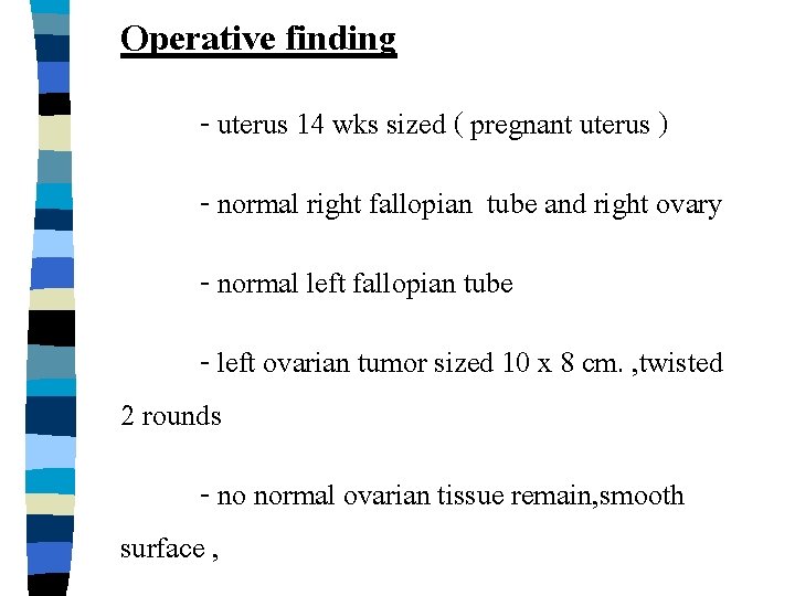 Operative finding - uterus 14 wks sized ( pregnant uterus ) - normal right