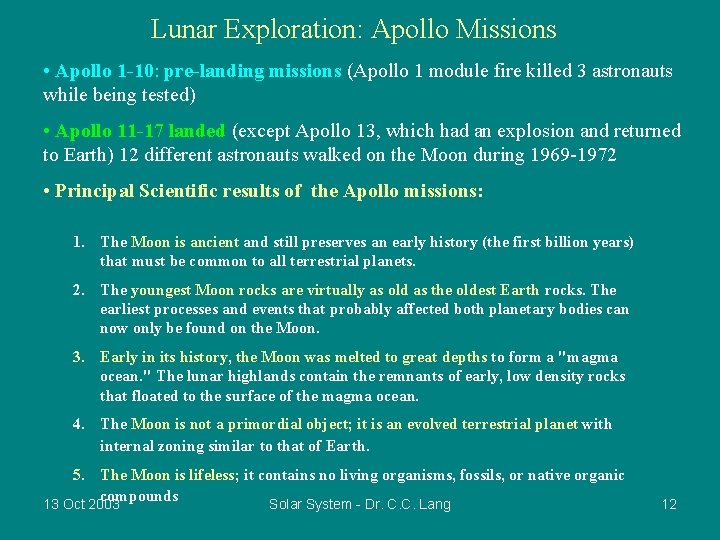 Lunar Exploration: Apollo Missions • Apollo 1 -10: pre-landing missions (Apollo 1 module fire