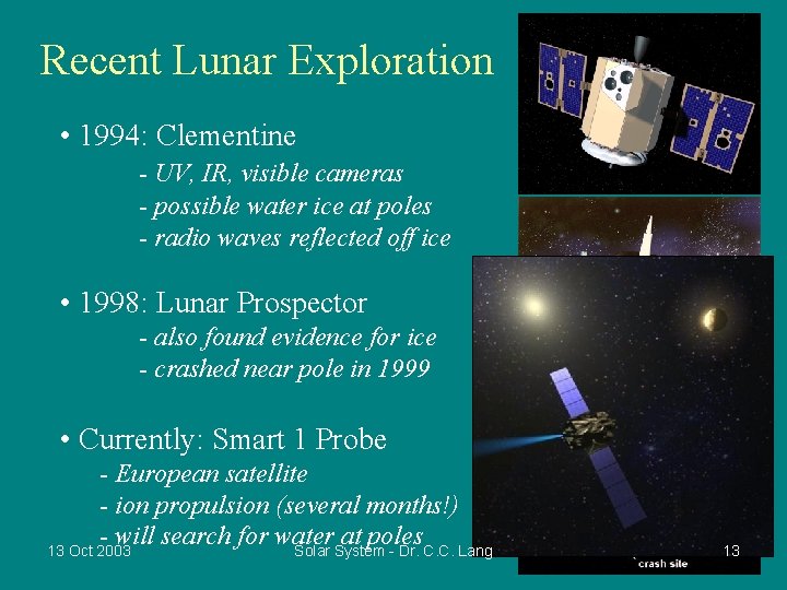 Recent Lunar Exploration • 1994: Clementine - UV, IR, visible cameras - possible water