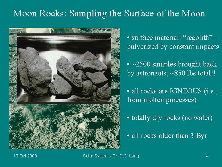 Moon Rocks: Sampling the Surface of the Moon • surface material: “regolith” – pulverized
