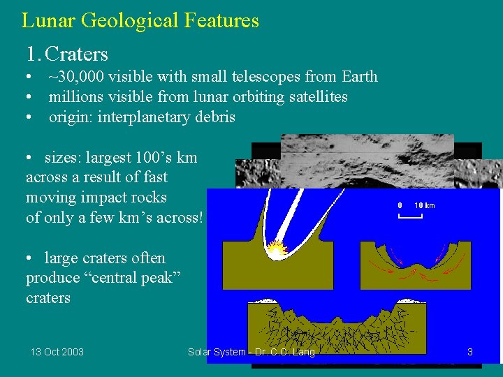 Lunar Geological Features 1. Craters • ~30, 000 visible with small telescopes from Earth