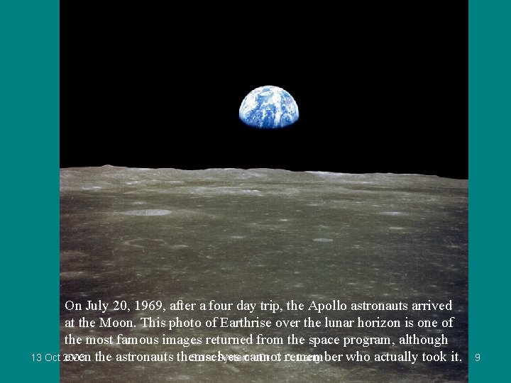 On July 20, 1969, after a four day trip, the Apollo astronauts arrived at