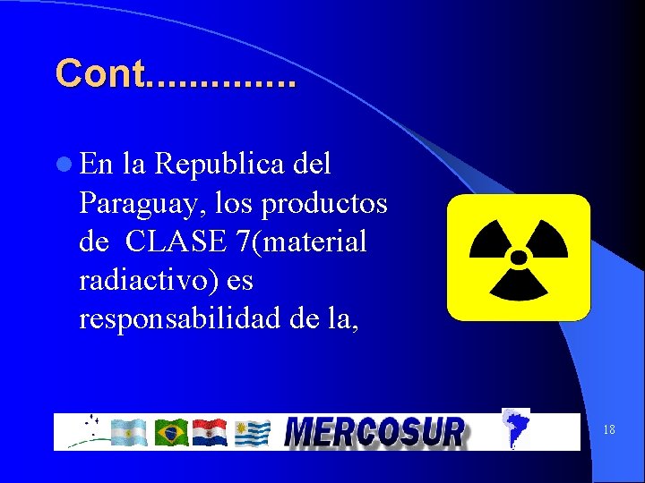 Cont. . . l En la Republica del Paraguay, los productos de CLASE 7(material Cont. . . l En la Republica del Paraguay, los productos de CLASE 7(material