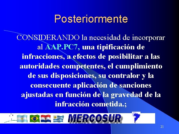 Posteriormente CONSIDERANDO la necesidad de incorporar al AAP. PC 7, una tipificación de infracciones, Posteriormente CONSIDERANDO la necesidad de incorporar al AAP. PC 7, una tipificación de infracciones,