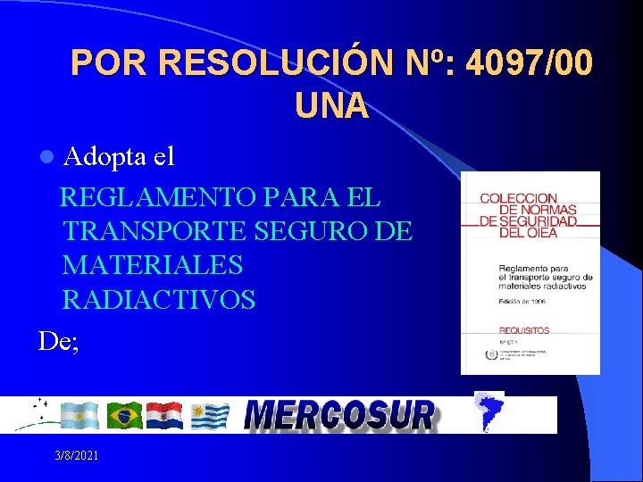 POR RESOLUCIÓN Nº: 4097/00 UNA l Adopta el REGLAMENTO PARA EL TRANSPORTE SEGURO DE POR RESOLUCIÓN Nº: 4097/00 UNA l Adopta el REGLAMENTO PARA EL TRANSPORTE SEGURO DE