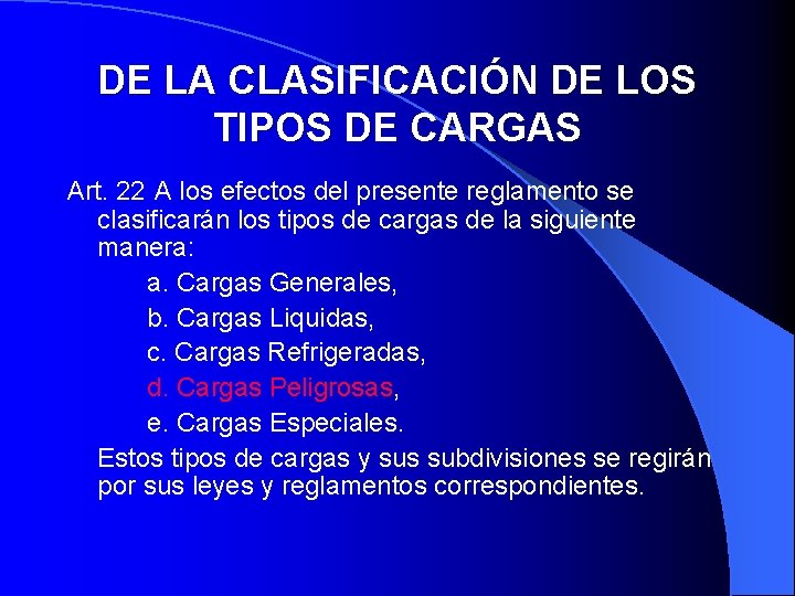DE LA CLASIFICACIÓN DE LOS TIPOS DE CARGAS Art. 22 A los efectos del DE LA CLASIFICACIÓN DE LOS TIPOS DE CARGAS Art. 22 A los efectos del