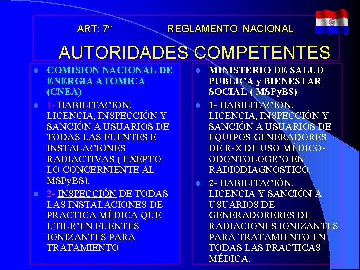 ART: 7º REGLAMENTO NACIONAL AUTORIDADES COMPETENTES COMISION NACIONAL DE ENERGIA ATOMICA (CNEA) l 1 ART: 7º REGLAMENTO NACIONAL AUTORIDADES COMPETENTES COMISION NACIONAL DE ENERGIA ATOMICA (CNEA) l 1