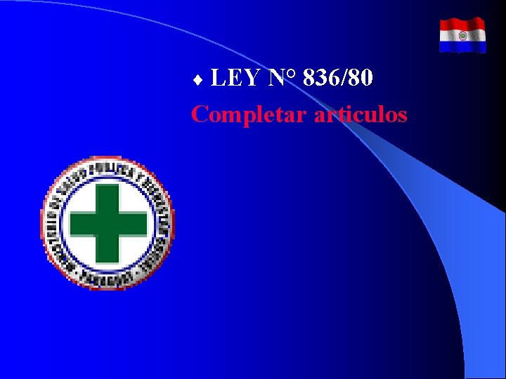 ¨ LEY N° 836/80 Completar articulos ¨ LEY N° 836/80 Completar articulos