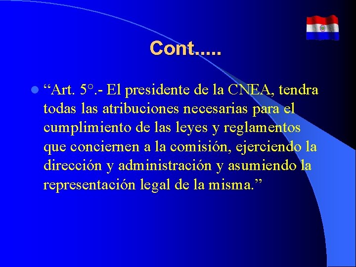 Cont. . . l “Art. 5°. - El presidente de la CNEA, tendra todas Cont. . . l “Art. 5°. - El presidente de la CNEA, tendra todas