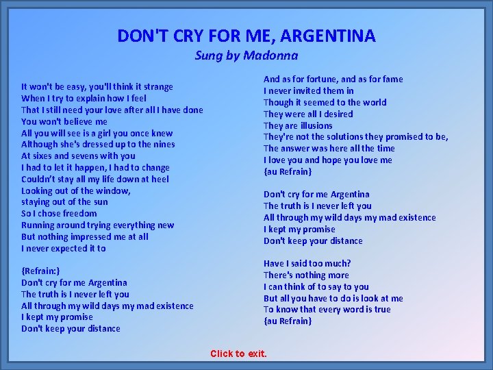 DON'T CRY FOR ME, ARGENTINA Sung by Madonna It won't be easy, you'll think