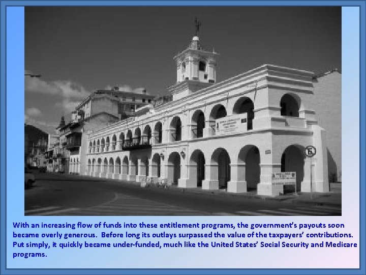 With an increasing flow of funds into these entitlement programs, the government’s payouts soon