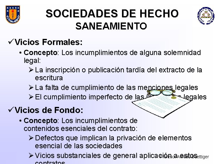 SOCIEDADES DE HECHO SANEAMIENTO üVicios Formales: • Concepto: Los incumplimientos de alguna solemnidad legal: