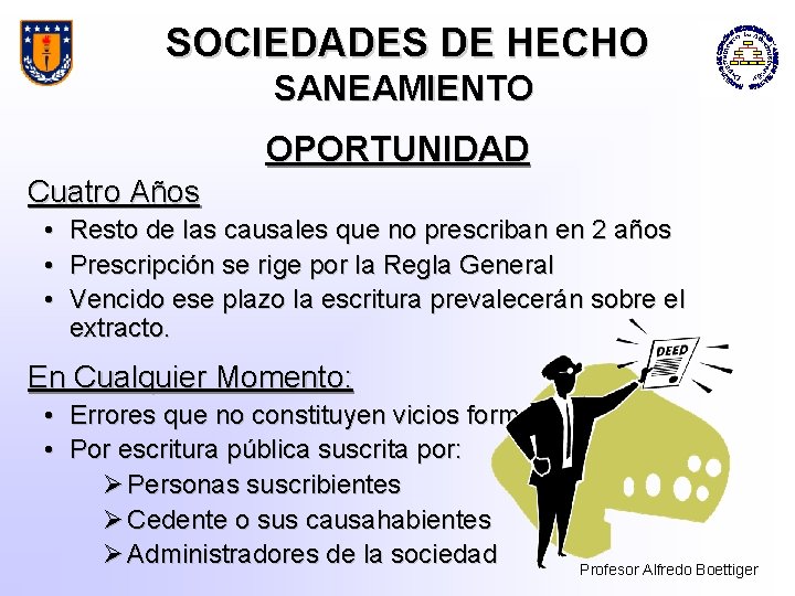 SOCIEDADES DE HECHO SANEAMIENTO OPORTUNIDAD Cuatro Años • • • Resto de las causales