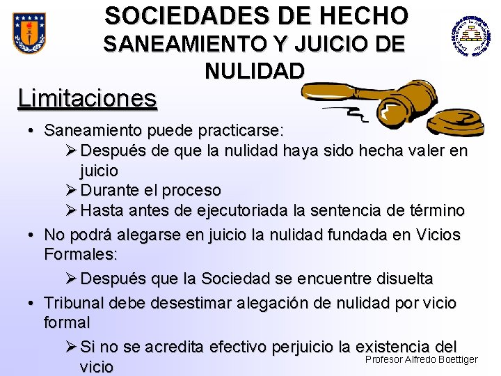 SOCIEDADES DE HECHO SANEAMIENTO Y JUICIO DE NULIDAD Limitaciones • Saneamiento puede practicarse: Ø