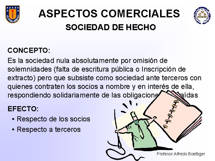 ASPECTOS COMERCIALES SOCIEDAD DE HECHO CONCEPTO: Es la sociedad nula absolutamente por omisión de