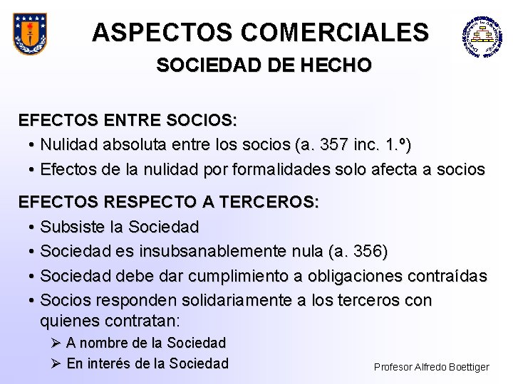 ASPECTOS COMERCIALES SOCIEDAD DE HECHO EFECTOS ENTRE SOCIOS: • Nulidad absoluta entre los socios