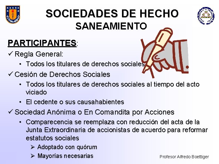 SOCIEDADES DE HECHO SANEAMIENTO PARTICIPANTES: ü Regla General: • Todos los titulares de derechos