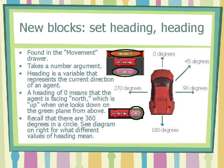 New blocks: set heading, heading • Found in the “Movement” drawer. • Takes a