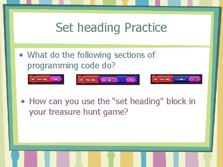 Set heading Practice • What do the following sections of programming code do? •