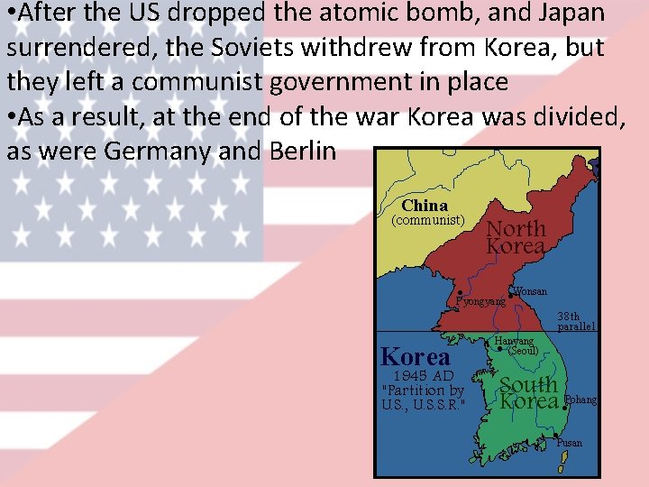  • After the US dropped the atomic bomb, and Japan surrendered, the Soviets