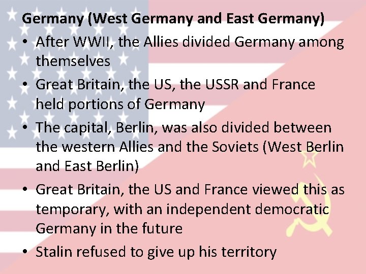 Germany (West Germany and East Germany) • After WWII, the Allies divided Germany among