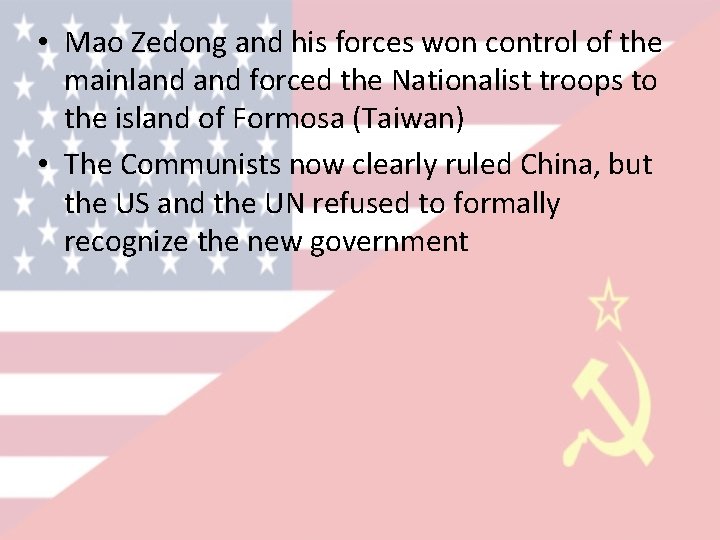 • Mao Zedong and his forces won control of the mainland forced the