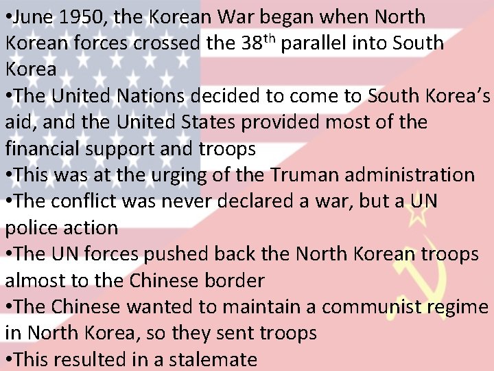  • June 1950, the Korean War began when North Korean forces crossed the