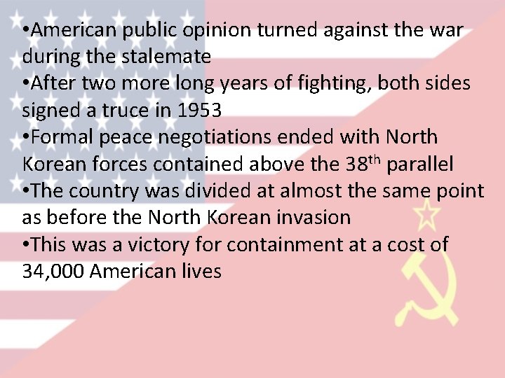  • American public opinion turned against the war during the stalemate • After