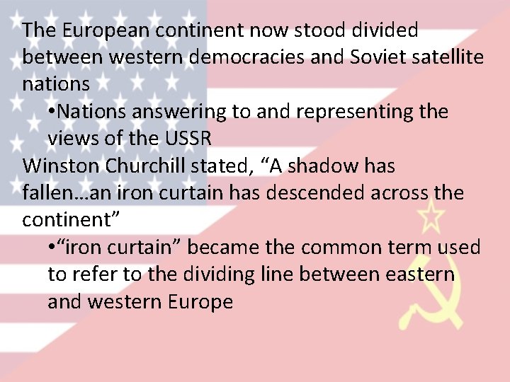 The European continent now stood divided between western democracies and Soviet satellite nations •