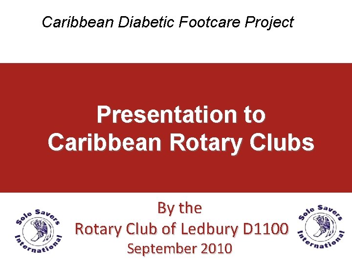 Caribbean Diabetic Footcare Project Presentation to Caribbean Rotary Clubs By the Rotary Club of