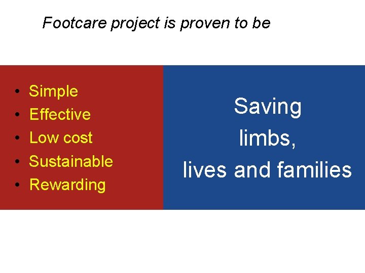 Footcare project is proven to be • • • Simple Effective Low cost Sustainable