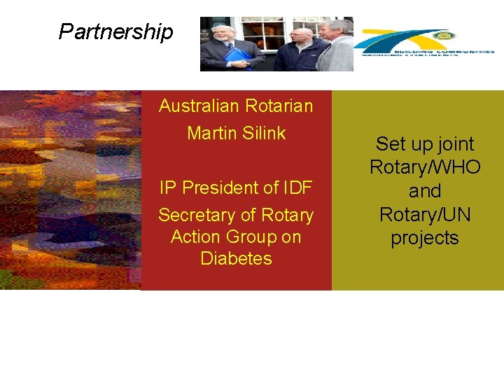 Partnership Australian Rotarian Martin Silink IP President of IDF Secretary of Rotary Action Group