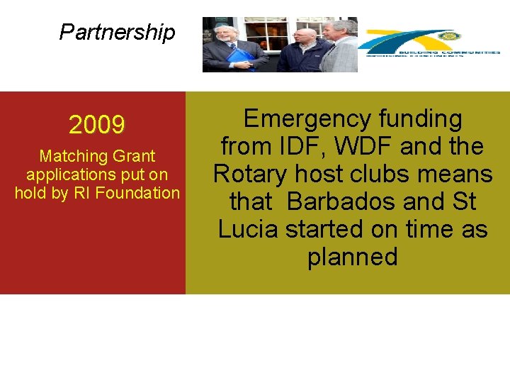 Partnership 2009 Matching Grant applications put on hold by RI Foundation Emergency funding from