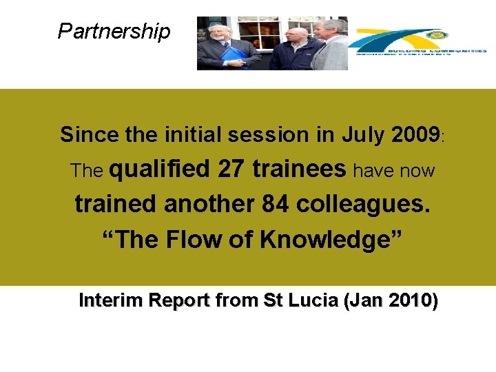 Partnership Since the initial session in July 2009: The qualified 27 trainees have now
