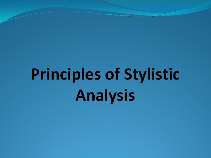 Principles of Stylistic Analysis 