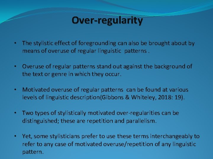 Over-regularity • The stylistic effect of foregrounding can also be brought about by means