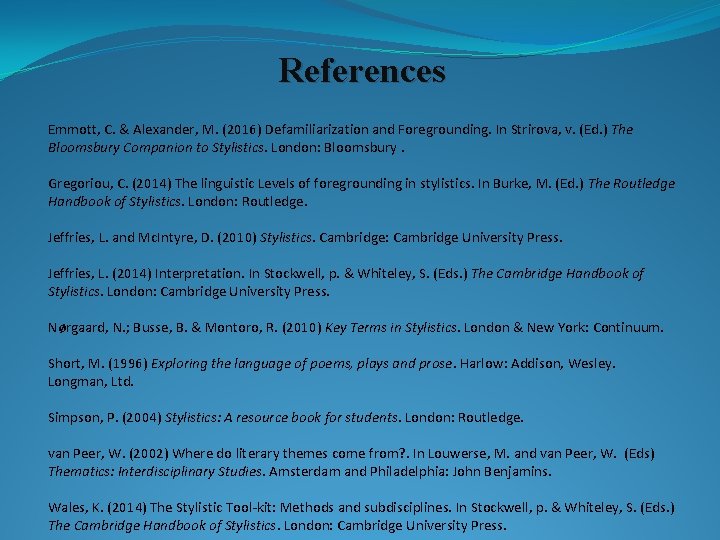 References Emmott, C. & Alexander, M. (2016) Defamiliarization and Foregrounding. In Strirova, v. (Ed.