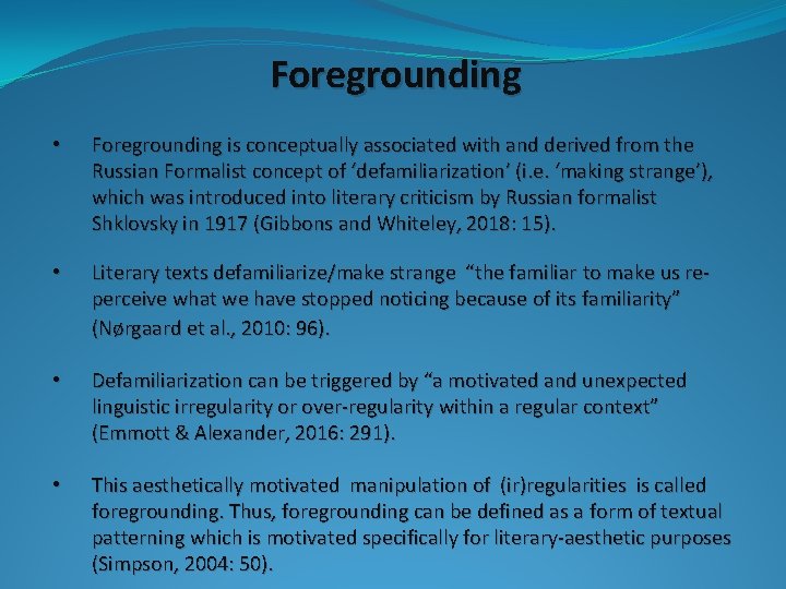 Foregrounding • Foregrounding is conceptually associated with and derived from the Russian Formalist concept