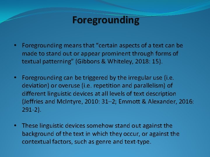 Foregrounding • Foregrounding means that “certain aspects of a text can be made to