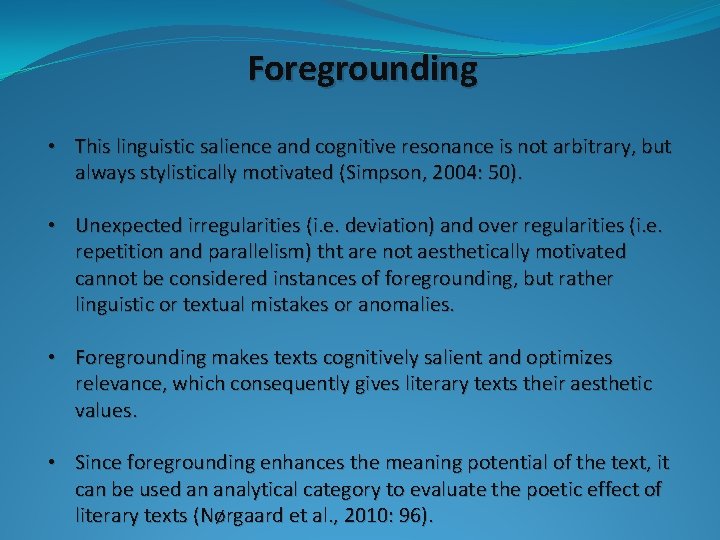 Foregrounding • This linguistic salience and cognitive resonance is not arbitrary, but always stylistically