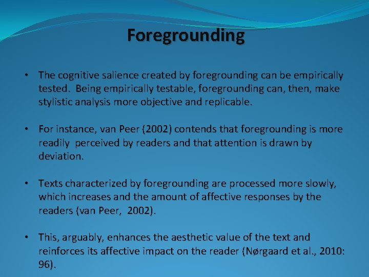 Foregrounding • The cognitive salience created by foregrounding can be empirically tested. Being empirically